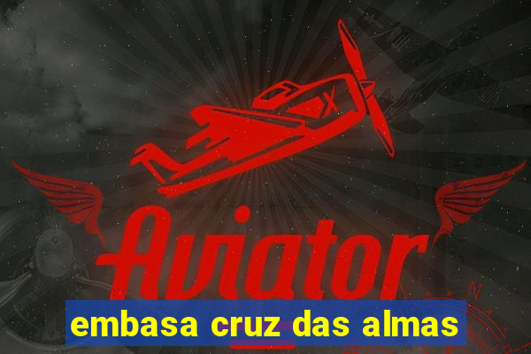 embasa cruz das almas