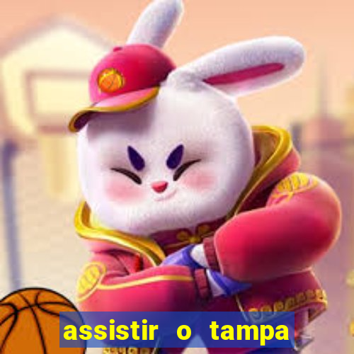 assistir o tampa da bola