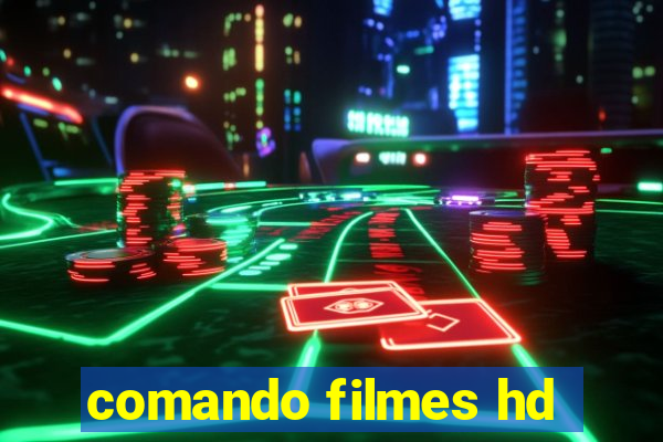 comando filmes hd