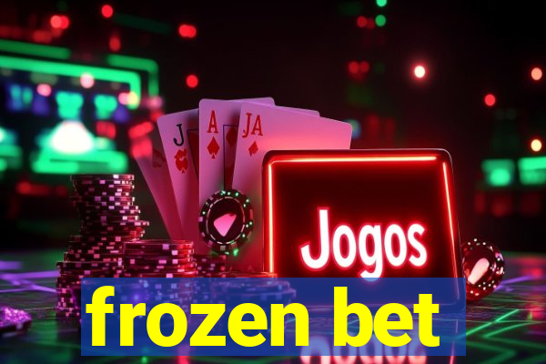 frozen bet