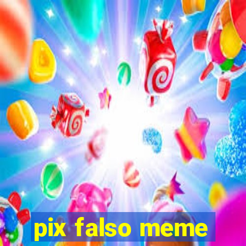 pix falso meme