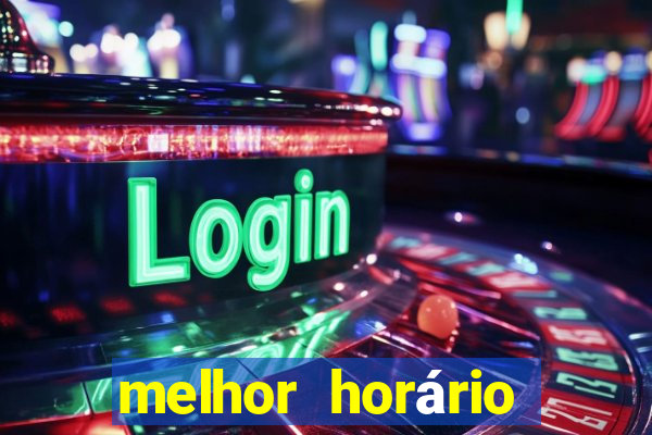 melhor horário para jogar fortune tiger de tarde