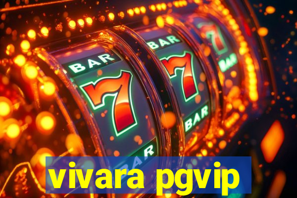 vivara pgvip