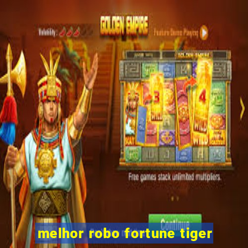 melhor robo fortune tiger