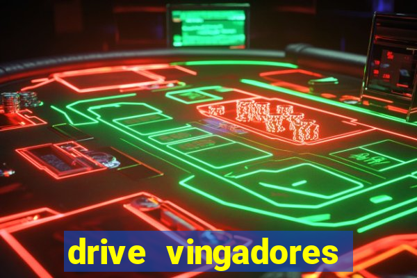 drive vingadores guerra infinita