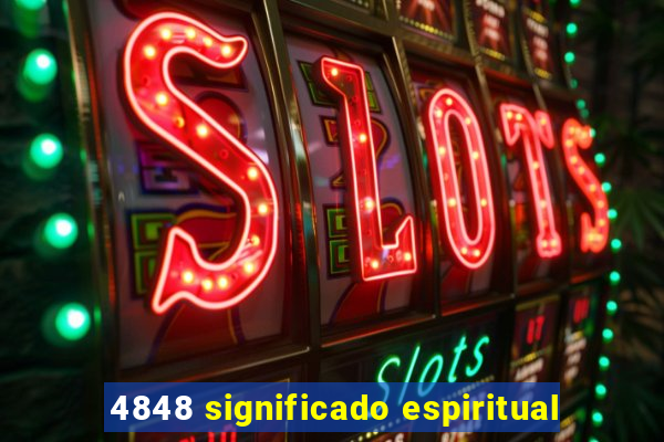 4848 significado espiritual