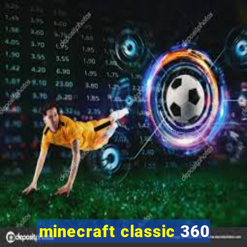 minecraft classic 360