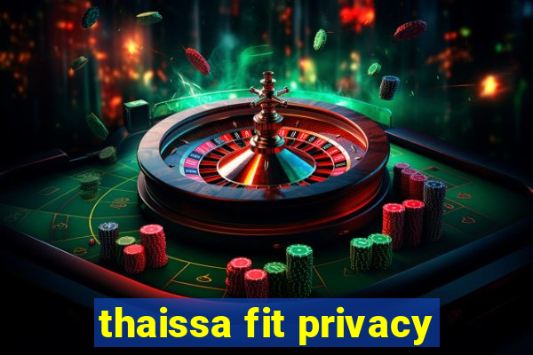 thaissa fit privacy