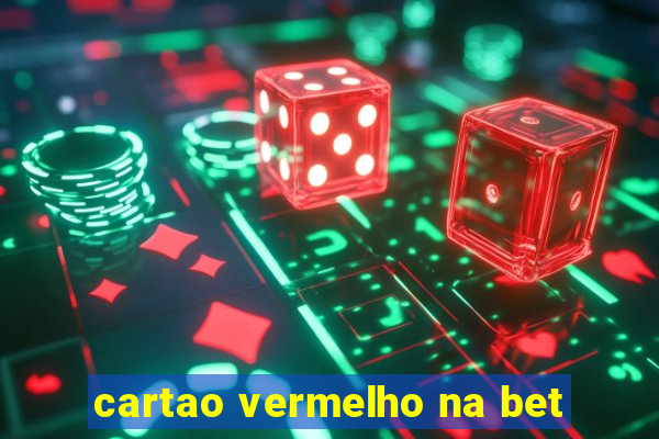 cartao vermelho na bet