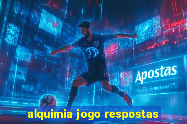 alquimia jogo respostas