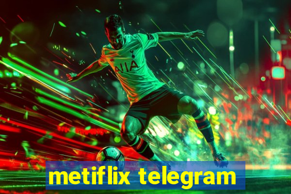 metiflix telegram