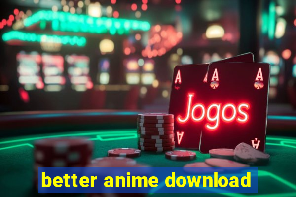 better anime download