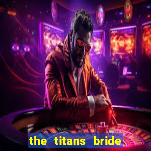 the titans bride cap 1