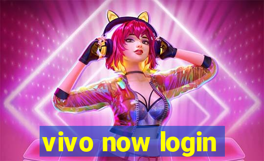 vivo now login