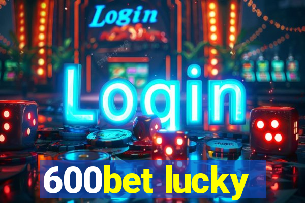 600bet lucky