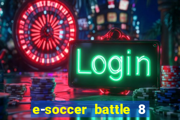 e-soccer battle 8 minutos tabela