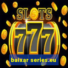 baixar series.eu