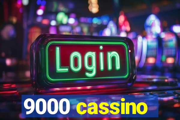 9000 cassino