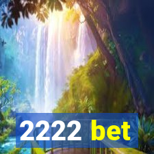 2222 bet