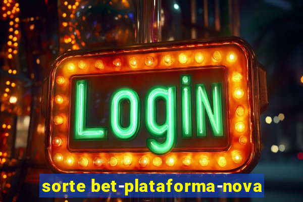 sorte bet-plataforma-nova