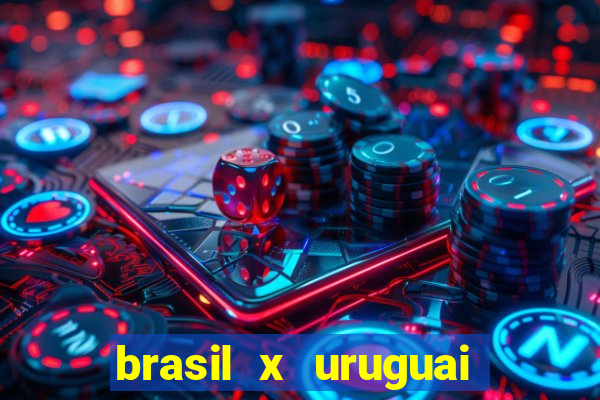 brasil x uruguai ao vivo multicanais