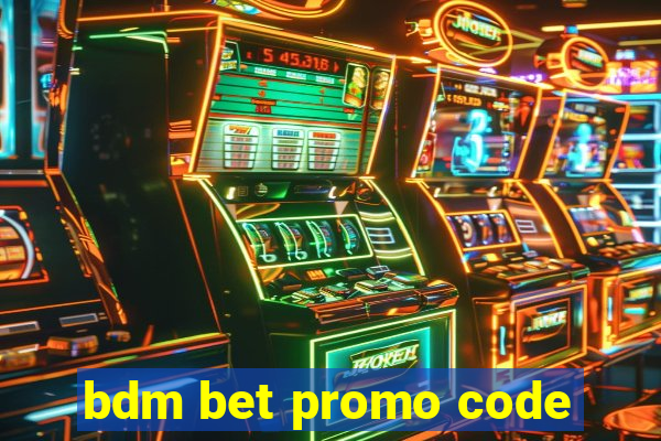 bdm bet promo code