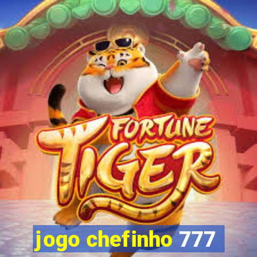 jogo chefinho 777