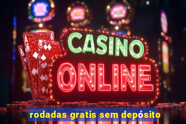 rodadas gratis sem depósito