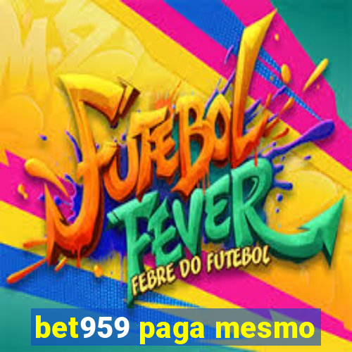 bet959 paga mesmo