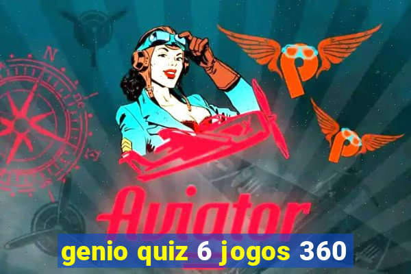 genio quiz 6 jogos 360