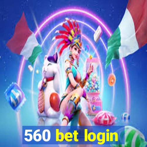 560 bet login