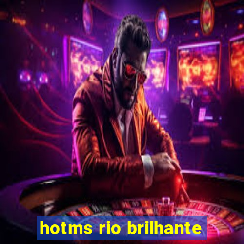 hotms rio brilhante