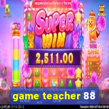 game teacher 88