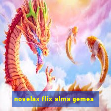 novelas flix alma gemea