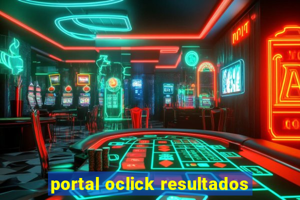 portal oclick resultados