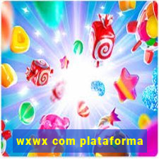 wxwx com plataforma