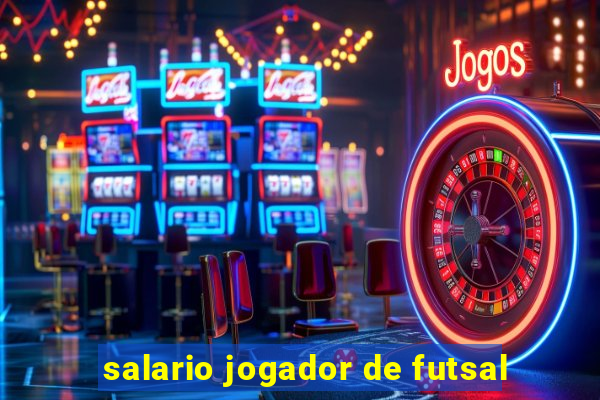 salario jogador de futsal