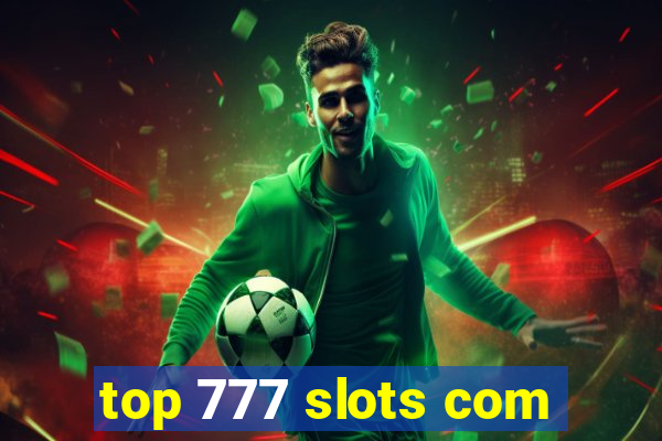 top 777 slots com