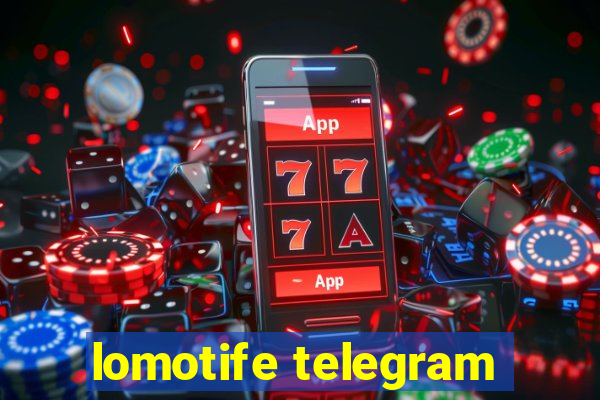 lomotife telegram