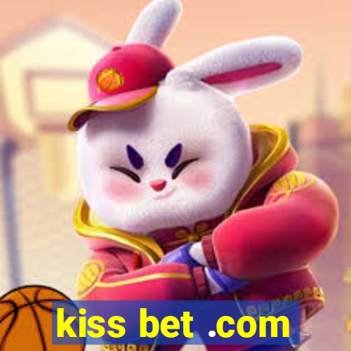 kiss bet .com