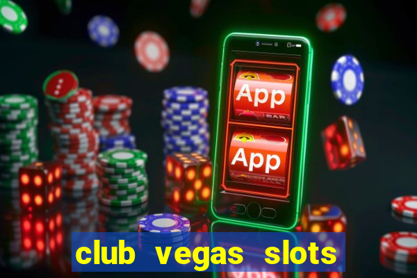 club vegas slots casino games 777