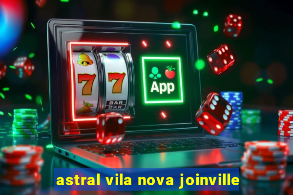 astral vila nova joinville