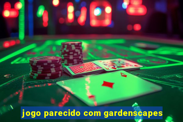 jogo parecido com gardenscapes