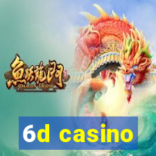 6d casino