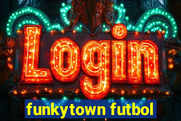 funkytown futbol