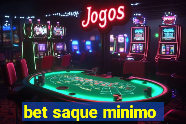 bet saque minimo