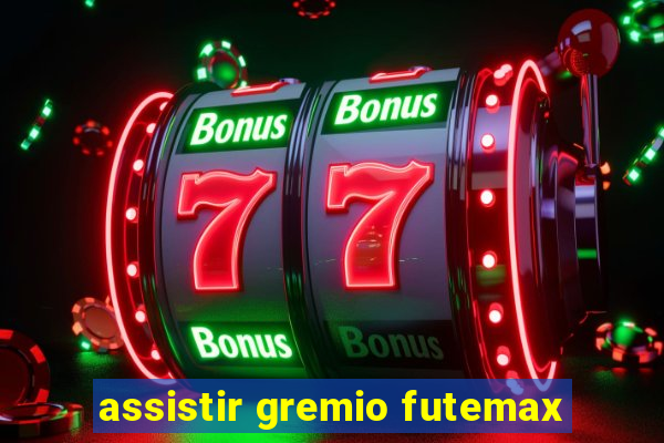 assistir gremio futemax