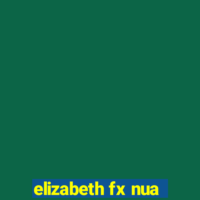 elizabeth fx nua