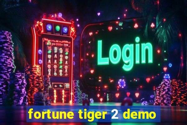 fortune tiger 2 demo