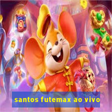 santos futemax ao vivo